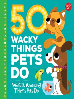 cover image of 50 Wacky Things Pets Do